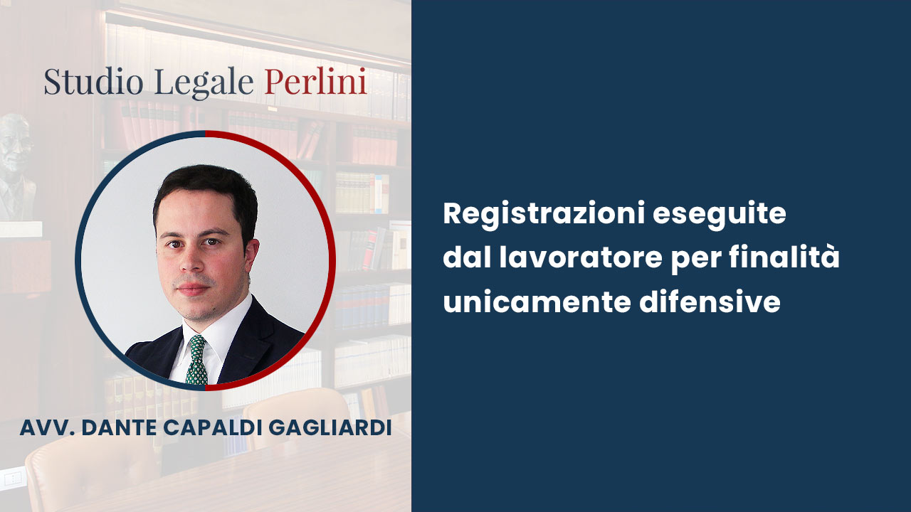 registrazioni-eseguite-dal-lavoratore-per-finalità-unicamente-difensive PERLINI